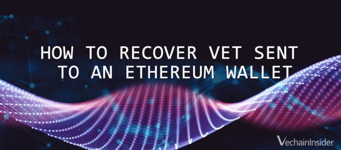 How To Recover Vet Sent To An Ethereum Wallet Vechaininsider Com